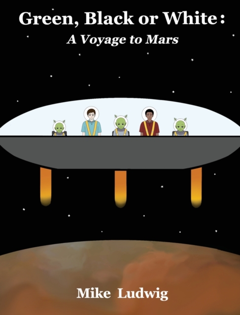 Green, Black or White : A Voyage to Mars, Hardback Book