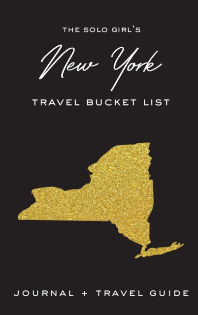 The Solo Girl's New York Travel Bucket List - Journal and Travel Guide, Hardback Book