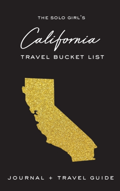 The Solo Girl's California Travel Bucket List - Journal and Travel Guide, Hardback Book