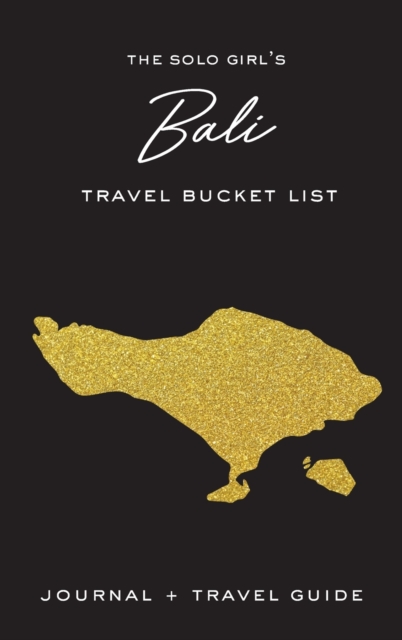 The Solo Girl's Bali Travel Bucket List - Journal and Travel Guide, Hardback Book