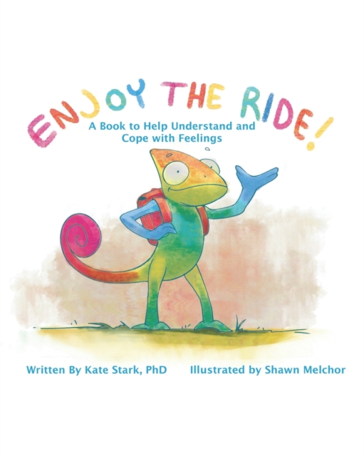 Enjoy The Ride! : A Book to Help Understand and Cope with Feelings, Paperback / softback Book