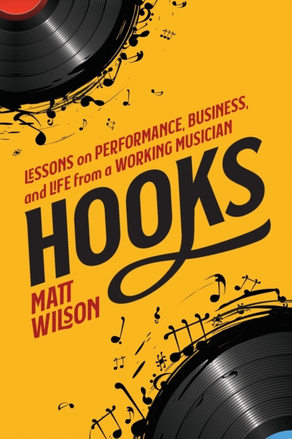 Hooks : Lessons on Performance, Business, and Life from a Working Musician, Paperback / softback Book