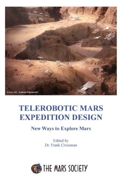 Telerobotic Mars Expedition Design : New Ways to Explore Mars, Paperback / softback Book