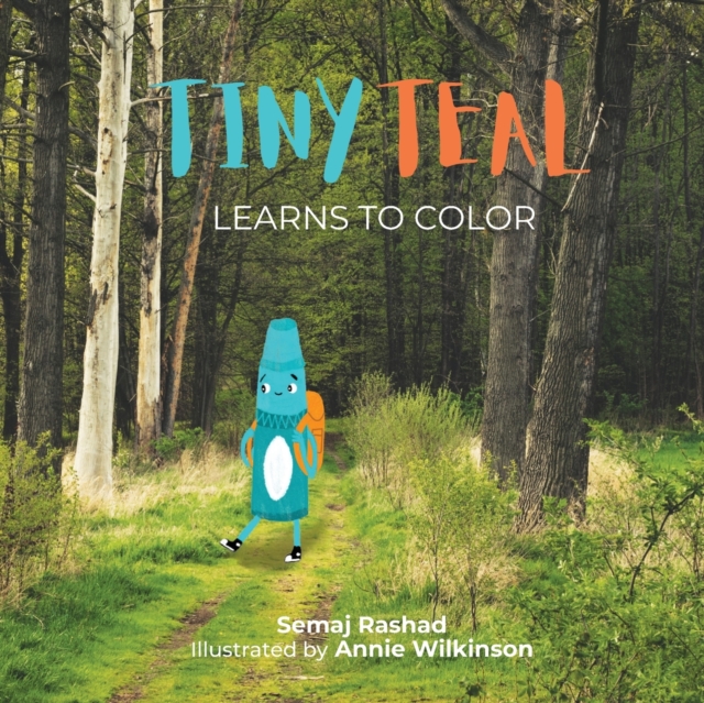 Tiny Teal Learns to Color : A Little Crayon's Search for Purpose, Paperback / softback Book