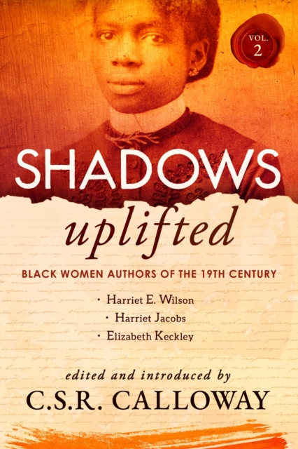 Shadows Uplifted Volume II : Black Women Authors of 19th Century American Personal Narratives & Autobiographies, EPUB eBook