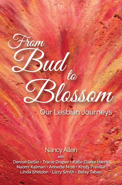 From Bud to Blossom : Our Lesbian Journeys, Paperback / softback Book