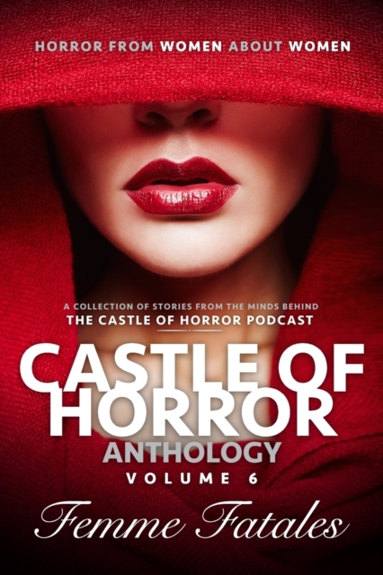 Castle of Horror Anthology Volume 6 : Femme Fatales, Paperback / softback Book