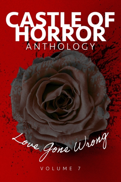 Castle of Horror Anthology Volume 7 : Love Gone Wrong, Paperback / softback Book