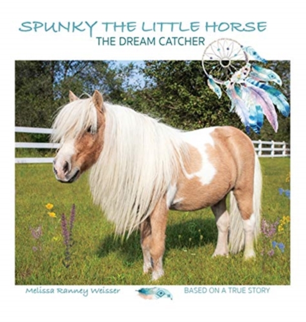 Spunky the Little Horse : The Dream Catcher, Hardback Book
