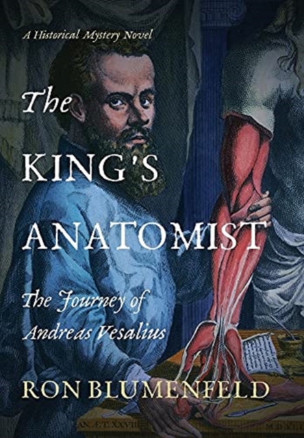 The King's Anatomist : The Journey of Andreas Vesalius, Hardback Book