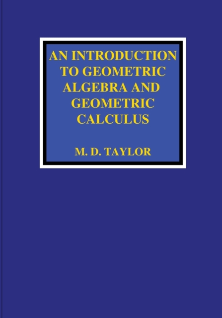 An Introduction to Geometric Algebra and Geometric Calculus, Paperback / softback Book
