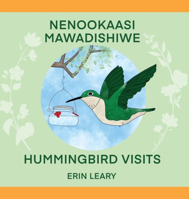 Nenookaasi Mawadishiwe : Hummingbirds Visits, Hardback Book