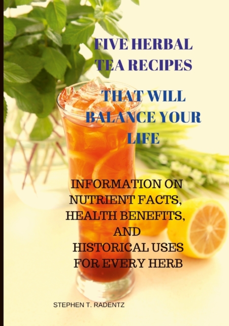 Five Herbal Tea Recipes to Balance Your Life., Paperback / softback Book