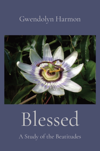 Blessed : A Study of the Beatitudes, Paperback / softback Book