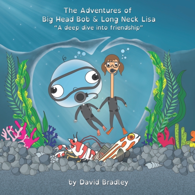 The Adventures of Big Head Bob and Long Neck Lisa : A Deep Dive into Friendship, Paperback / softback Book