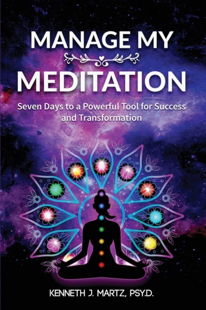Manage My Meditation : Seven Days to a Powerful Tool for Success and Transformation, Paperback / softback Book