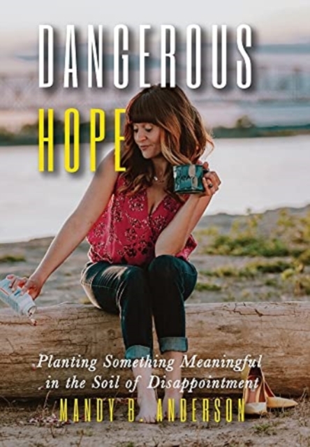 Dangerous Hope, Hardback Book