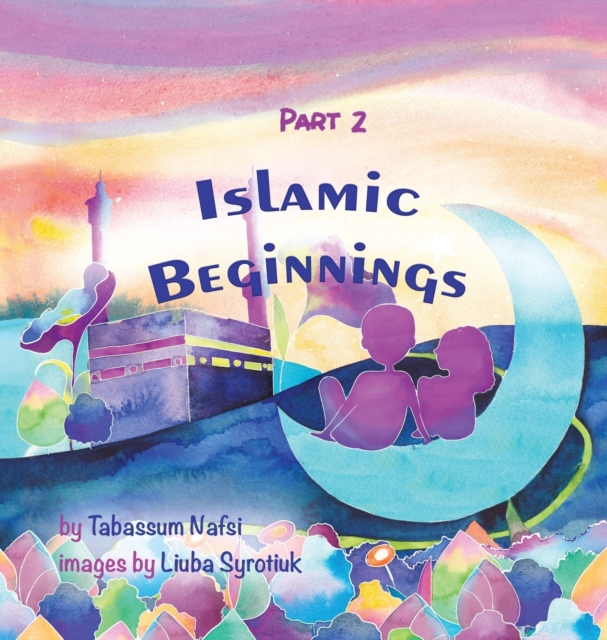 Islamic Beginnings Part 2, Hardback Book