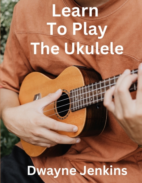 Learn To Play The Ukulele, Paperback / softback Book