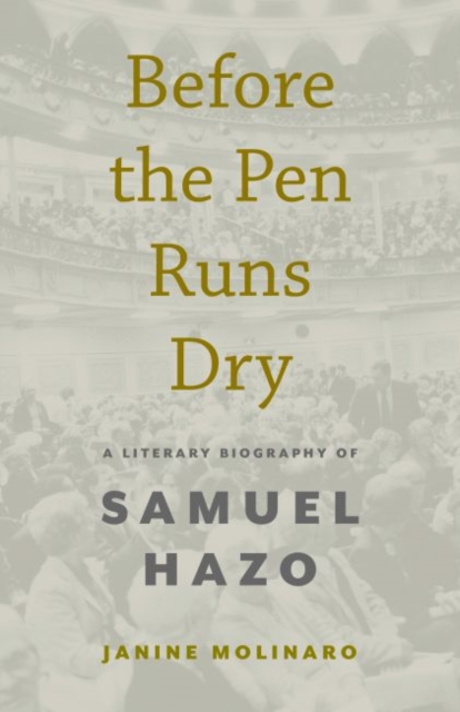 Before the Pen Runs Dry : A Literary Biography of Samuel Hazo, Paperback / softback Book