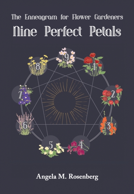 Nine Perfect Petals : The Enneagram for Flower Gardeners, Paperback / softback Book