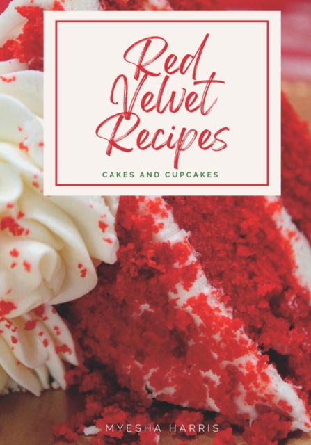 Red Velvet Recipes : Cakes and Cupcakes, Paperback / softback Book