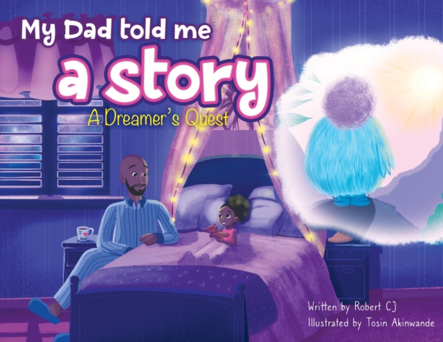 My Dad Told Me A Story : A Dreamer's Quest, EPUB eBook