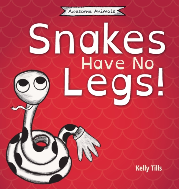 Snakes Have No Legs, Hardback Book