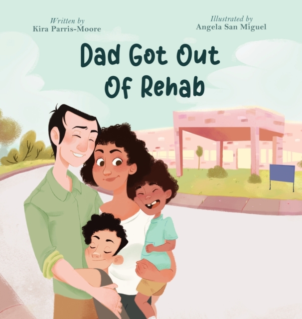 Dad Got Out of Rehab, Hardback Book