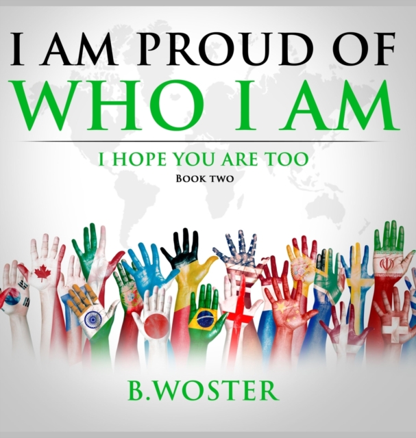 I Am Proud of Who I Am : I hope you are too (Book Two), Hardback Book