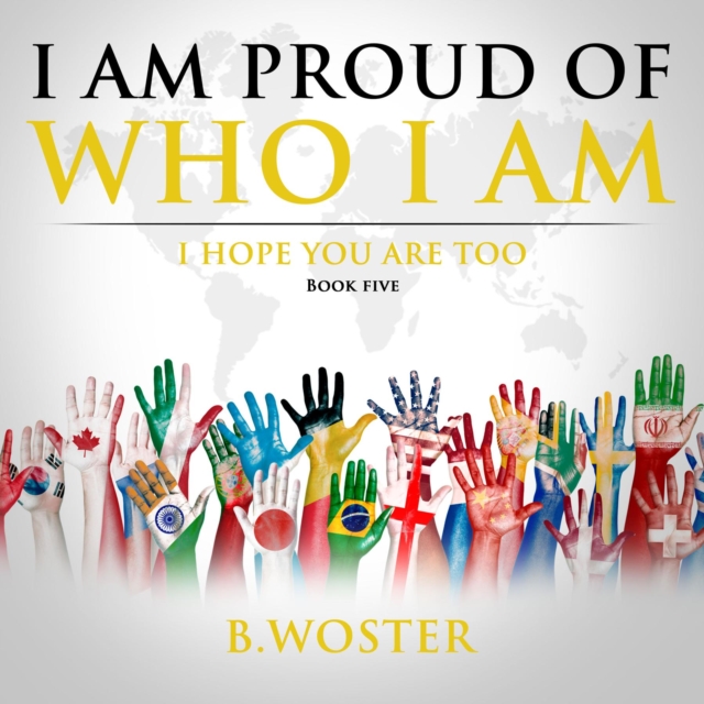 I Am Proud of Who I Am : I hope you are too (Book Five), EPUB eBook