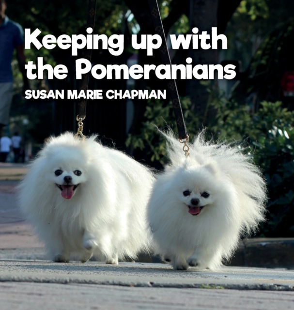 Keeping Up With The Pomeranians, Hardback Book