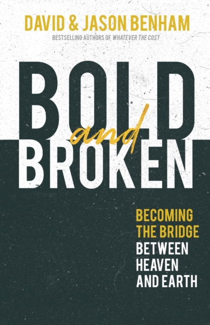 Bold and Broken : Becoming the Bridge Between Heaven and Earth, Paperback / softback Book