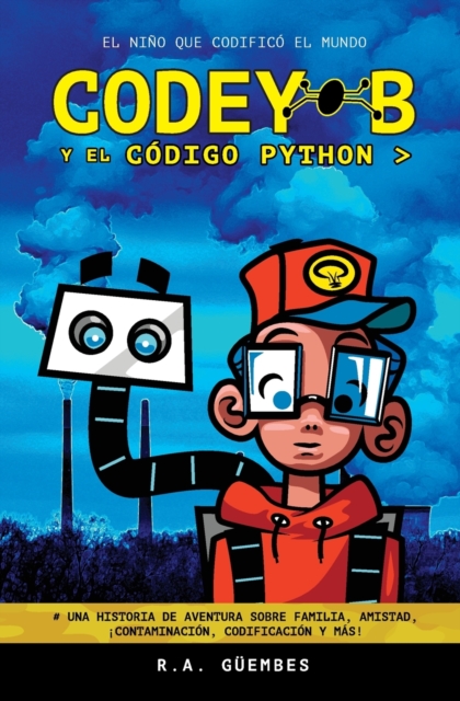Codey-B y El Codigo Python : El Nino Que Codifico El Mundo, Paperback / softback Book