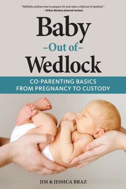 Baby Out of Wedlock : Co-Parenting Basics From Pregnancy to Custody, Paperback / softback Book