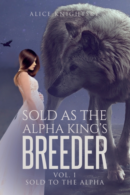 Sold as the Alpha King's Breeder : Sold to the Alpha, Paperback / softback Book