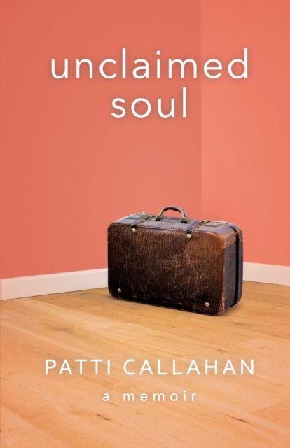 Unclaimed Soul : A Memoir, Paperback / softback Book