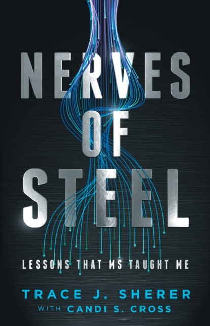 Nerves of Steel : Lessons That MS Taught Me, Paperback / softback Book