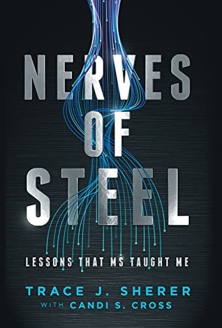 Nerves of Steel : Lessons That MS Taught Me, Hardback Book