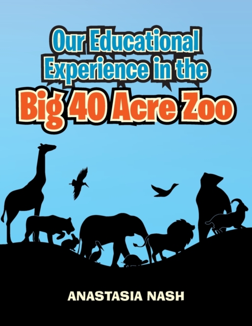 Our Educational Experience in the Big 40 Acre Zoo, Paperback / softback Book