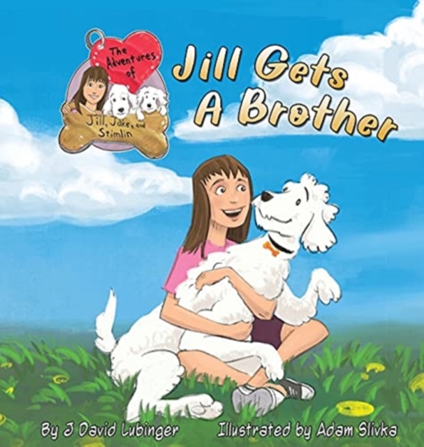 The Adventures of Jill, Jake, and Stimlin : Jill Gets A Brother, Hardback Book