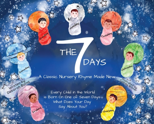 The 7 Days : A Classic Nursery Rhyme Made New, Hardback Book