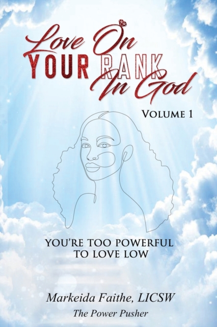 Love on Your Rank in God : You're Too Powerful to Love Low, Paperback / softback Book