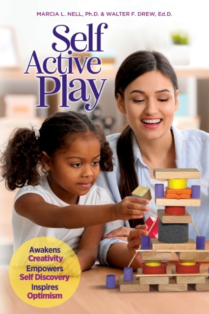 Self Active Play : Awakens Creativity, Empowers Self Discovery, Inspires Optimism, Paperback / softback Book