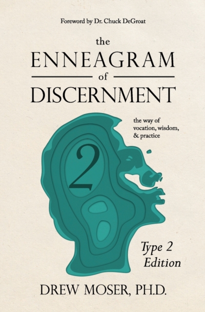 The Enneagram of Discernment (Type Two Edition) : The Way of Vocation, Wisdom, and Practice, Paperback / softback Book