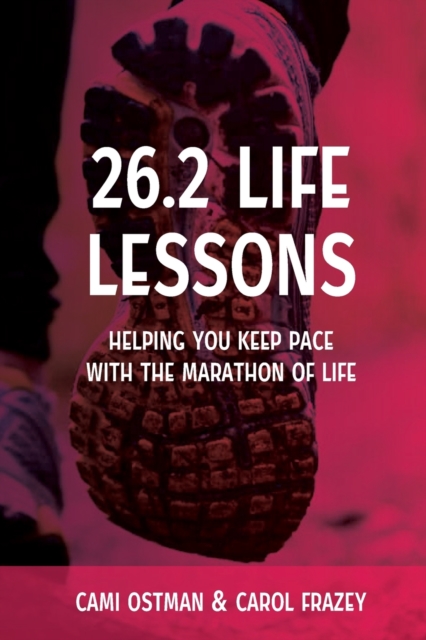26.2 Life Lessons : Helping You Keep Pace with the Marathon of Life, Paperback / softback Book