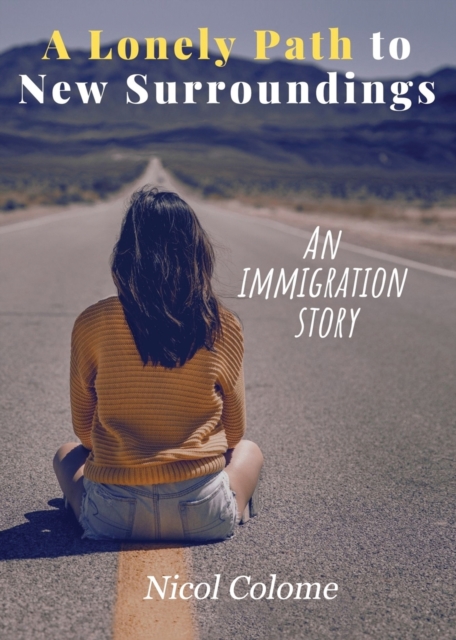 A Lonely Path to New Surroundings : An Immigration Story, Paperback / softback Book