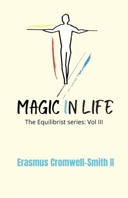 Magic in Life : The Equilibrist Series: Vol. III, Paperback / softback Book