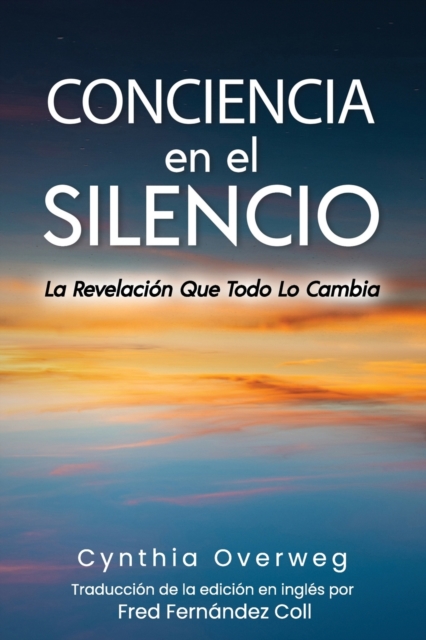 CONCIENCIA en el SILENCIO : La Revelaci?n Que Todo Lo Cambia, Paperback / softback Book