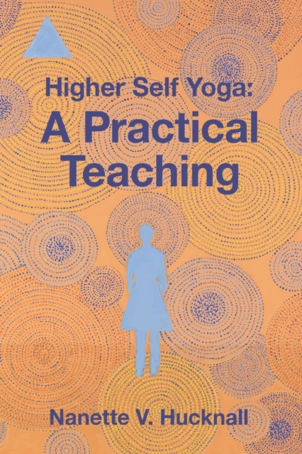 Higher Self Yoga : A Practical Teaching, Paperback / softback Book